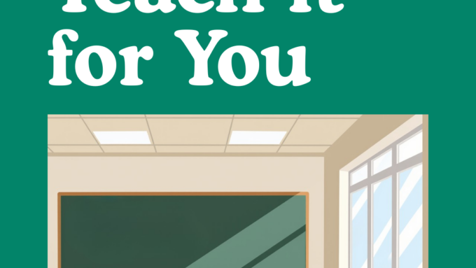 Image of a classroom with windows and sunlight coming in, desks facing a blank green chalkboard, and the heading letters above that read: "I Will Teach it for You"