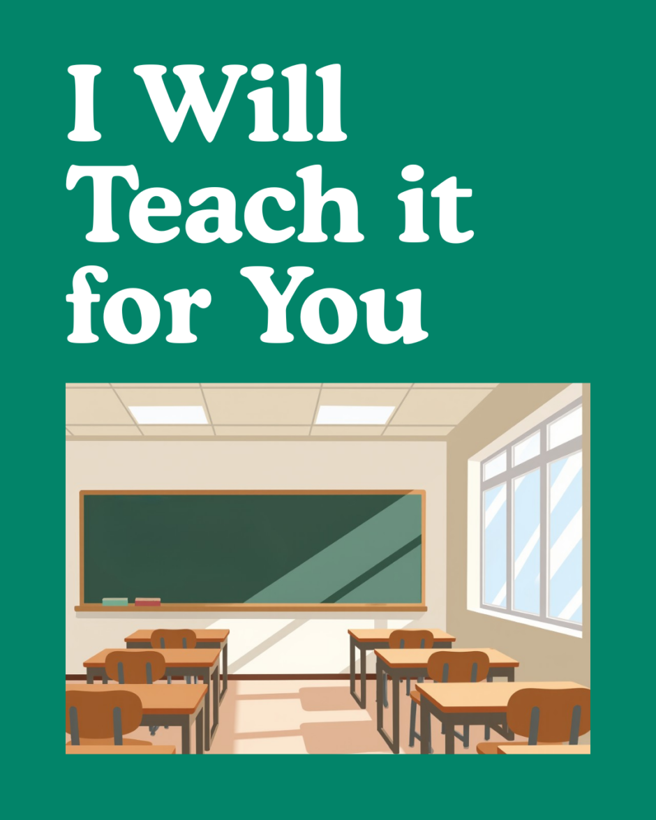 Image of a classroom with windows and sunlight coming in, desks facing a blank green chalkboard, and the heading letters above that read: "I Will Teach it for You"